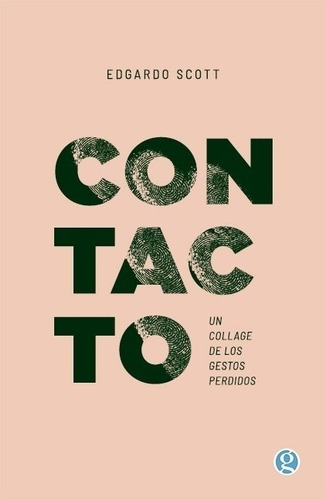 Contacto - Un Collage De Los Gestos Perdidos - Edgardo Scott