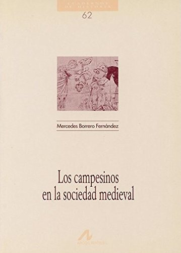 Los Campesinos En La Sociedad Medieval (cuadernos De Histori