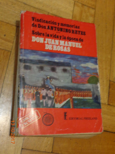 Vindicación Y Memorias Antonino Reyes. Vida Y Época De Rosas