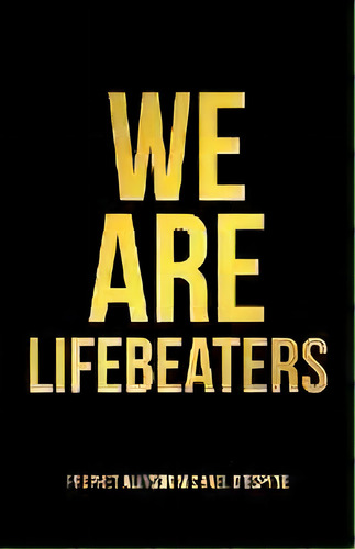 We Are Lifebeaters, De Prophet Allyson Michael D'espyne. Editorial Abbott Press, Tapa Blanda En Inglés