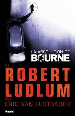 La Absolucion De Bourne - Eric Van Lustbader