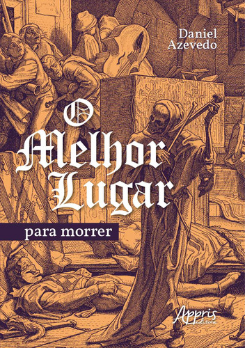 O melhor lugar para morrer, de Azevedo, Daniel Lima. Appris Editora e Livraria Eireli - ME, capa mole em português, 2020