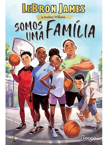 Livro Somos Uma Família: Livro Somos Uma Família, De Lebron James. Editora Rocco, Capa Mole Em Português, 2022