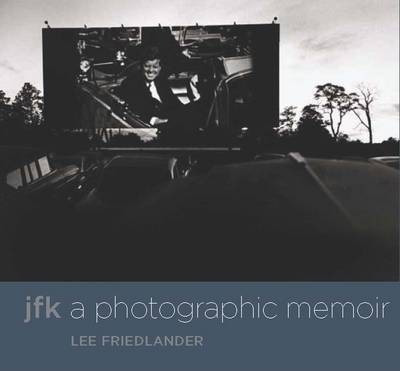 Jfk : A Photographic Memoir - Lee Friedlander (hardback)