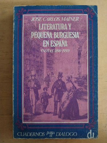 Literatura Y Pequeña Burguesia En España - Mainer, Jose C.