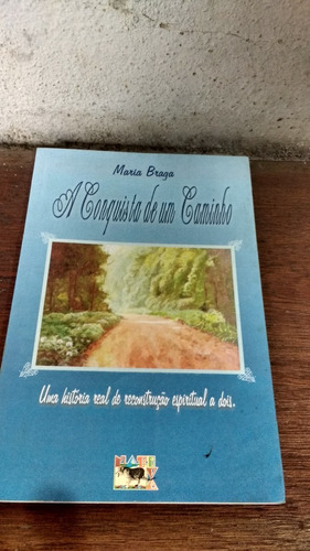 Livro: A Conquista De Um Caminho - Maria Braga