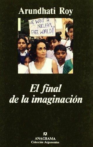 Final De La Imaginacion, El, De Roy, Arundhati. Editorial Anagrama En Español