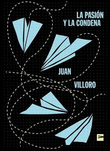 La Pasión y la condena, de Juan Villoro. Editorial vinilo, tapa blanda en español