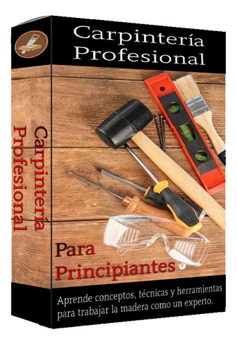 Curso Carpintería Profesional Para Principiantes