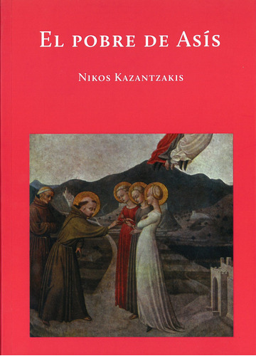 El pobre de Asís, de KAZANTZAKIS, NIKOS. Serie Literatura Editorial El Hilo de Ariadna, tapa blanda en español, 2015