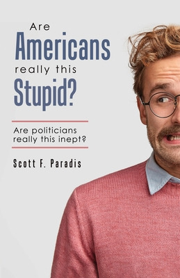 Libro Are Americans Really This Stupid?: Are Politicians ...