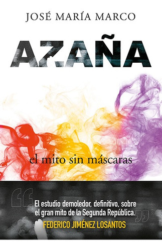 Azaña, El Mito Sin Máscaras, De José María Marco. Editorial Ediciones Encuentro, Tapa Blanda En Español, 2021