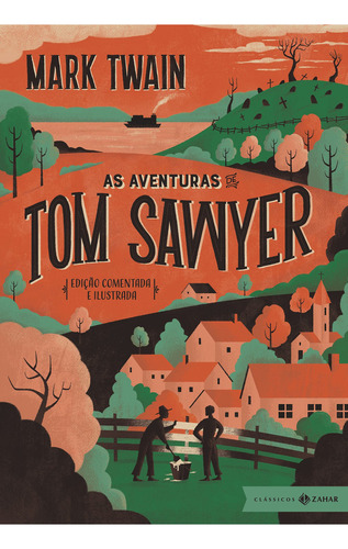 As Aventuras De Tom Sawyer: Edição Comentada E Ilustrada, De Mark Twain. Editora Classicos Zahar, Capa Dura Em Português, 2023