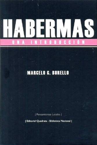 Habermas. Una Introduccion - Marcelo G. Burello