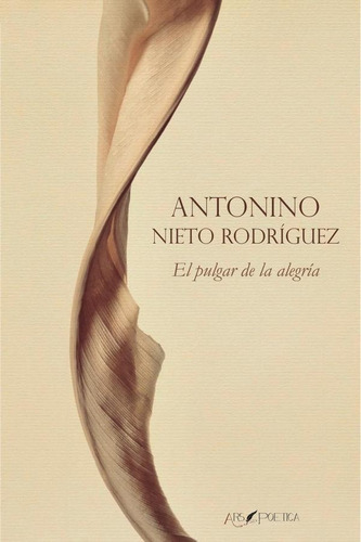 El Pulgar De La Alegría, De Antonino Nieto Rodríguez. Editorial Editorial Ars Poetica, Tapa Blanda En Español, 2023