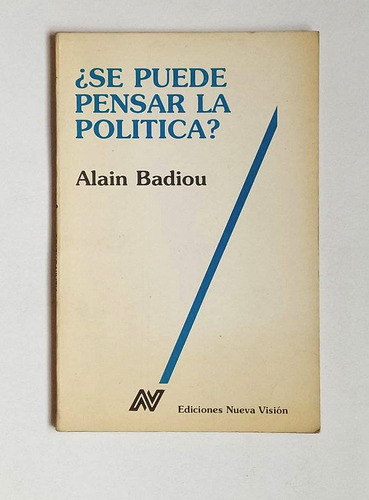 Alain Badiou, ¿se Puede Pensar La Política?