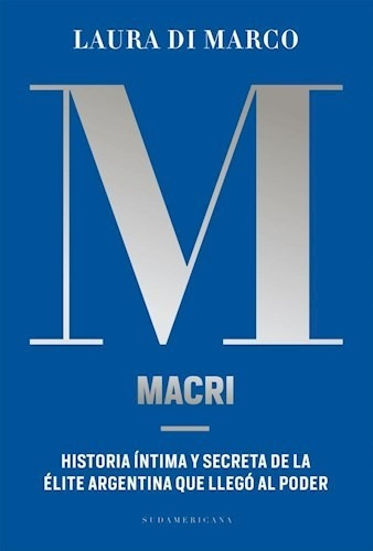 Macri - Di Marco Laura. Libro- Sudamericana