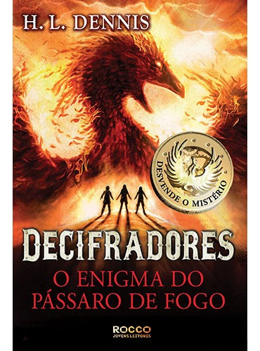 O enigma do pássaro de fogo, de Dennis, H. L.. Editora Rocco Ltda, capa mole em português, 2015