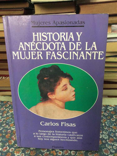 Mujer Fascinante Historia Y Anécdota Por Carlos Fisas