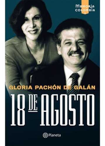 18 De Agosto: 18 De Agosto, De Gloria Pachon De Galan. Editorial Planeta, Tapa Blanda, Edición 1 En Español, 2019