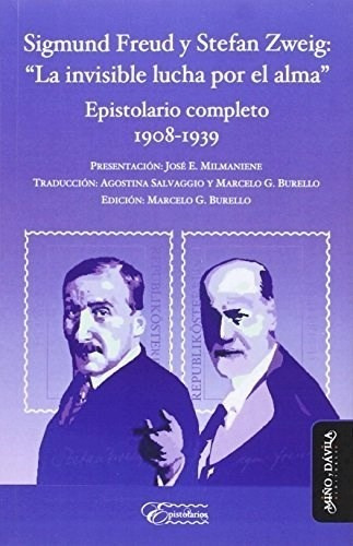 Sigmund Freud Y Stefan Zweig: La Invisible Lucha Por El Alm