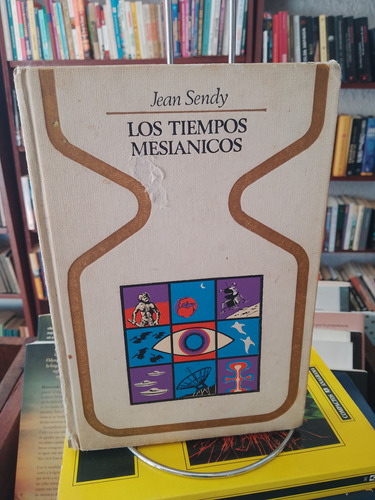Los Tiempos Mesiánicos. Jean Sendy. Colección Otros Mundos 