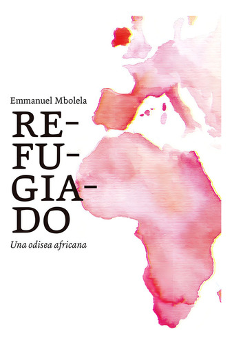 Refugiado, De Mbolela, Emmanuel. Editorial Pepitas De Calabaza, Tapa Blanda En Español