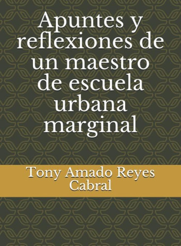 Libro: Apuntes Y Reflexiones De Un Maestro De Escuela Urbana