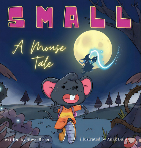 Small: A Mouse Tale, De Breen, Stephen. Editorial Lightning Source Inc, Tapa Dura En Inglés