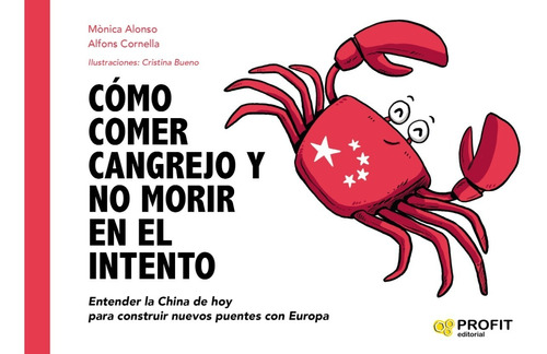 Cómo Comer Cangrejo Y No Morir En El Intento, De Alfons Cornella / Mònica Alonso I Martí. Editorial Profit En Español