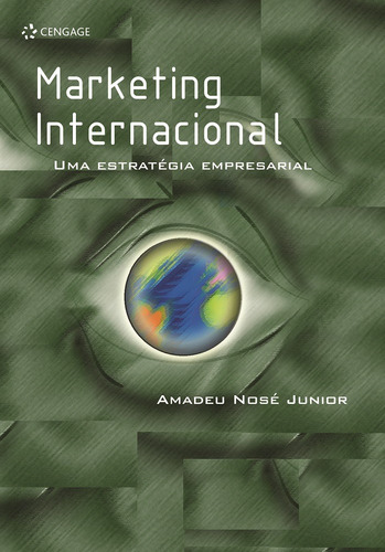 Marketing internacional: Uma Estratégia Empresarial, de Junior, Amadeu Nosé. Editora Cengage Learning Edições Ltda., capa mole em português, 2004