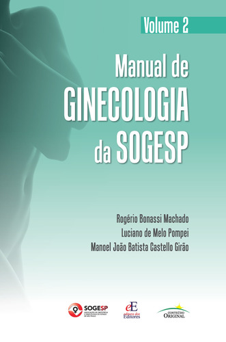 Manual de Ginecologia da SOGESP: Volume 2, de () Batista Castello Girão, Manoel João/ () Bonassi Machado, Rogério/ () de Melo Pompei, Luciano. Editora dos Editores Eireli, capa dura em português, 2021