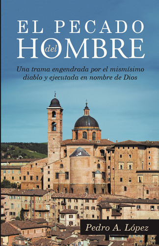 El Pecado Del Hombre, De A. López , Pedro.., Vol. 1.0. Editorial Caligrama, Tapa Blanda, Edición 1.0 En Español, 2016