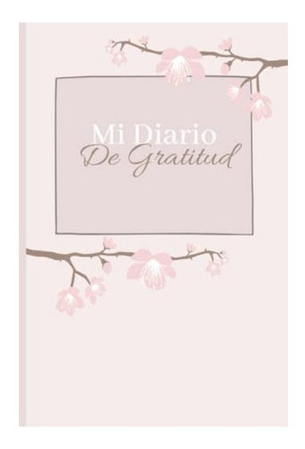 Libro Mi Diario Gratitud Color Rosa (spanish Edition)