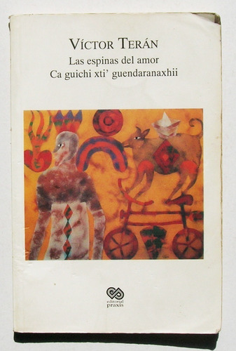 Victor Teran Las Espinas Del Amor Poemas En Zapoteco Libro