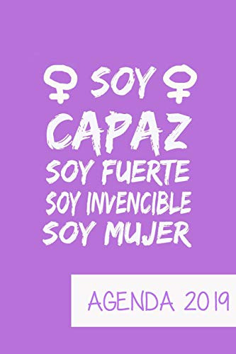 Agenda 2019 Soy Capaz Soy Fuerte Soy Invencible Soy Mujer: A
