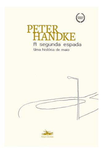 Livro: A Segunda Espada - Uma História De Maio, Peter Handke