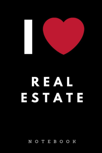 Libro: I Love Real Estate Notebook: Lined Journal For Real E