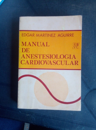 Manual De Anestesiología Cardiovascular, Edgar Martinez 