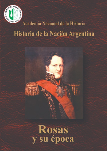 Historia Argentina-  Rosas Y Su Época Tomo 2