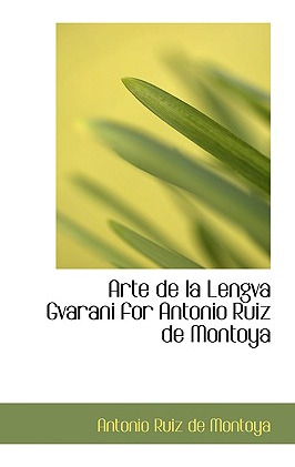 Libro Arte De La Lengva Gvarani For Antonio Ruiz De Monto...