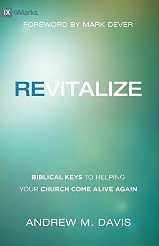 Revitalize Biblical Keys To Helping Your Church Come Alive A