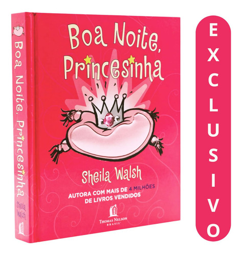Boa Noite, Princesinha | Sheila Walsh: Uma Obra Que Combina Beleza, Amor E Fé, Ensinando Pequenas Princesas A Dormir Com Esperança E Corações Cheios De Gratidão.