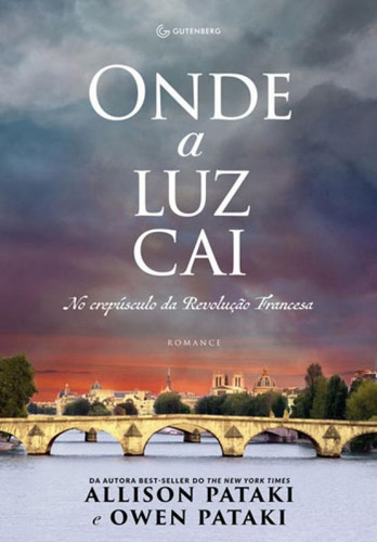 Onde A Luz Cai: No Crepúsculo Da Revolução Francesa: No Crepusculo Da Revoluçao Francesa, De Pataki, Allison. Editora Gutenberg, Capa Mole, Edição 1ª Edição - 2018 Em Português