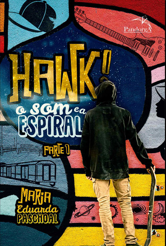 Hawk! O som e a espiral - parte 1, de Paschoal, Maria Eduarda. Pandorga Editora e Produtora LTDA, capa mole em português, 2018