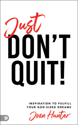 Libro Just Don't Quit!: Inspiration To Fulfill Your God-s...