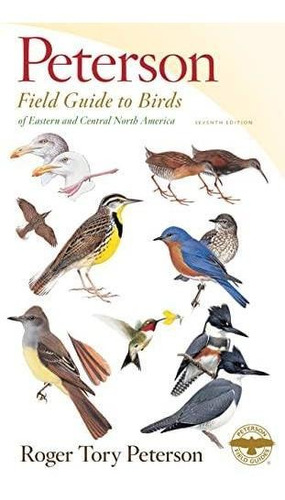 Peterson Field Guide To Birds Of Eastern & Central North Ame