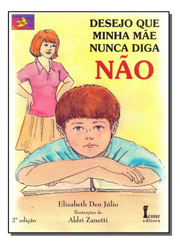 Livro Desejo Que Minha Mãe Nunca Diga Não, De Julio, Elizabeth Den. Editora Icone, Capa Mole, Edição 2 Em Português, 2010