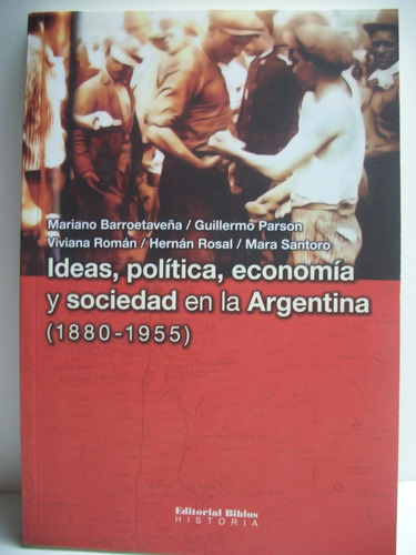 Ideas,politica,economia Y Sociedad En La Argentina (1880 C51