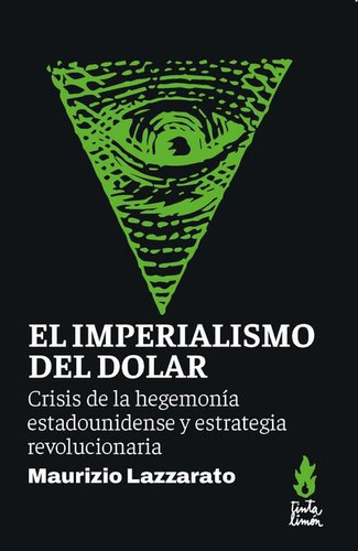 El Imperialismo Del Dolar. Mauro Lazzarato. Tinta Limon